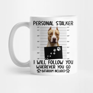 Personal Stalker Funny Pitbull Mug